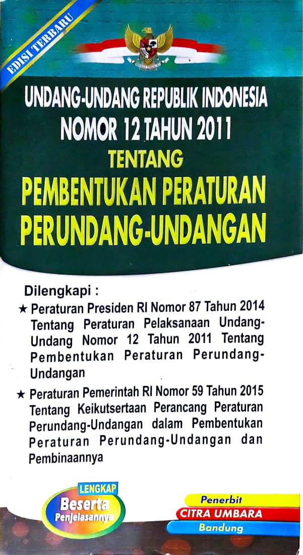 Undang-undang republik indonesia nomor 12 tahun 2011 tentang pembentukan peraturan perundang-undangan
